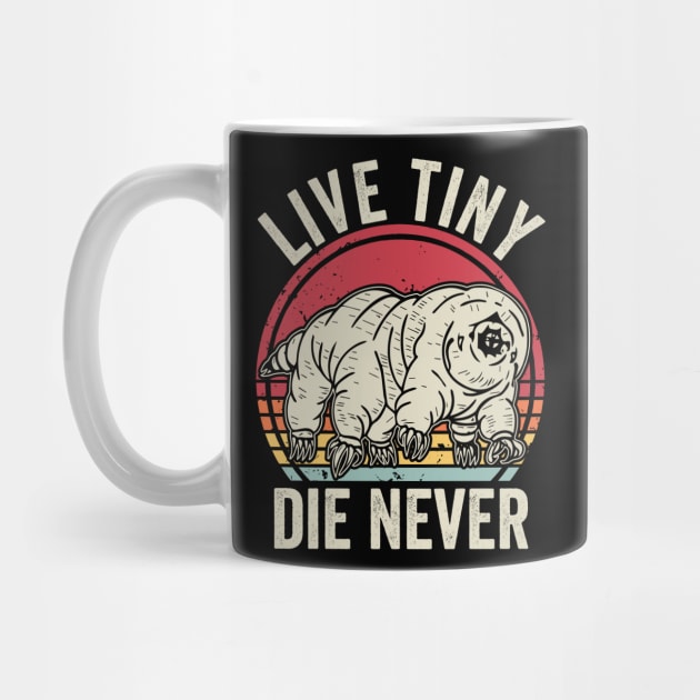 Live Tiny Die Never Funny Tardigrade by Visual Vibes